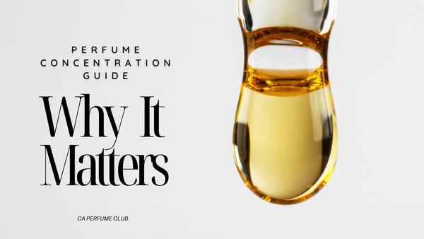 Perfume Concentration Guide: Why It Matters