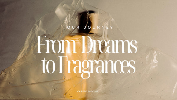 Our Journey: From Dreams to Fragrances