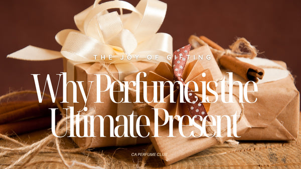 The Joy of Gifting Fragrance: Why Perfume is the Ultimate Present