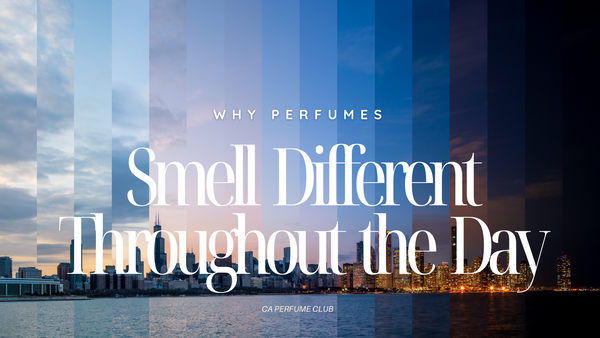 Why Perfumes Smell Different Throughout the Day